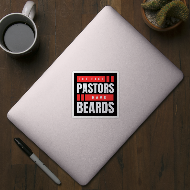 The Best Pastors Have Beards | Pastor by All Things Gospel